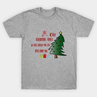 Oh Quaran-tree! We have enough time for You and Me T-Shirt